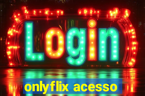 onlyflix acesso